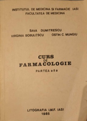 CURS DE FARMACOLOGIE, PARTEA 2-S. DUMITRESCU, V. BOBULESCU, O.C. MUNGIU foto