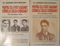 Pentru Ce A Fost Asasinat Corneliu Zelea Codreanu, Serban Milcoveanu, 1999 (carte rara editata 2 volume)Legiuea Capitanul Arhanghelul Mihail