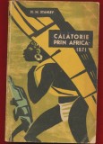 H. M. Stanley, "Calatorie prin Africa 1871" - 1960 Editura Tineretului