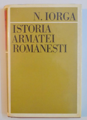 ISTORIA ARMATEI ROMANESTI de NICOLAE IORGA , 1970 foto