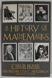 A HISTORY OF MATHEMATICS by CARL B. BOYER , revised by UTA C. MERZBACH , 1989