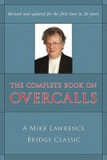 The Complete Book on Overcalls in Contract Bridge: A Mike Lawrence Classic