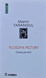 Carte Filosofia Picturii Cartea Privirii Marin Tarangul 2024 Brosata Arta Umaniste