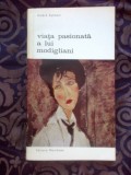 n1 VIATA PASIONATA A LUI MODIGLIANI - Andre Salmon