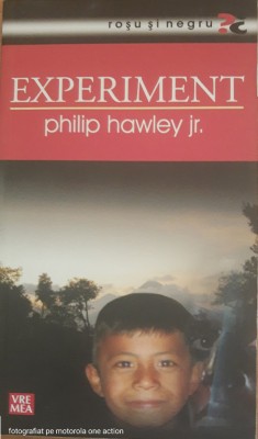 EXPERIMENT - PHILIP HAWLEY JR. - ED. VREMEA~ COLECTIA ROSU SI NEGRU foto