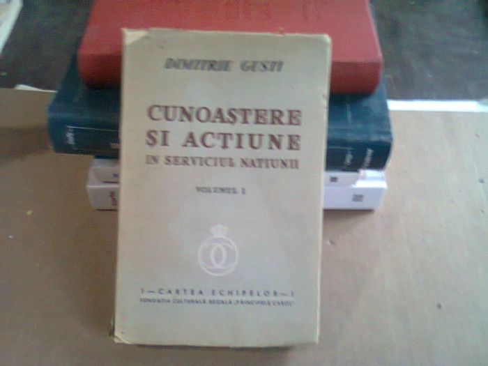 CUNOASTERE SI ACTIUNE IN SERVICIU NATIUNII - DIMITRIE GUSTI VOL.I