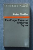 Peter Shaffer - Five Finger Exercise. Shrivings. Equus