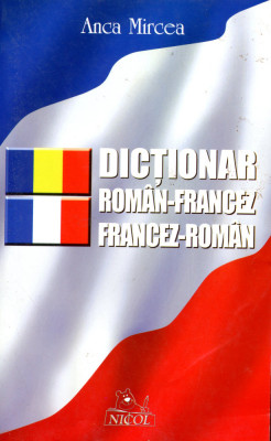 Dictionar roman-francez, francez-roman - Anca Mircea foto
