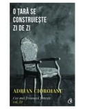 O tara se construieste zi de zi. Cea mai frumoasa poveste. Volumul III/Adrian Cioroianu, Curtea Veche Publishing