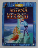 MICA SIRENA / THE LITTLE MERMAID , EDITIE BILINGVA ROMANA - ENGLEZA , ilustrata de UTSAV BHATTACHRYA , ANII &#039;2000