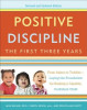 Positive Discipline: The First Three Years, Revised and Updated Edition: From Infant to Toddler--Laying the Foundation for Raising a Capable, Confiden