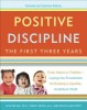 Positive Discipline: The First Three Years, Revised and Updated Edition: From Infant to Toddler--Laying the Foundation for Raising a Capable, Confiden