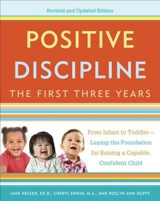 Positive Discipline: The First Three Years, Revised and Updated Edition: From Infant to Toddler--Laying the Foundation for Raising a Capable, Confiden foto