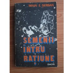 Mihai E. Serban - Semenii intru ratiune