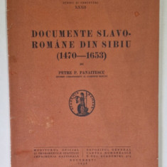 DOCUMENTE SLAVO-ROMANE DIN SIBIU ( 1470 - 1653 ) de PETRE P. PANAITESCU , Bucuresti 1938