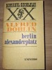Berlin Alexanderplatz - Alfred D&ouml;blin, Editura Univers, Roman, 500 Pagini, 20x13 cm