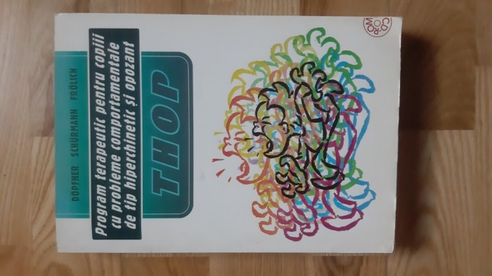 Manfred Dopfner - Program terapeutic pentru copiii cu probleme comportamentale de tip hiperchinetic si opozant (