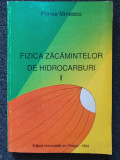 FIZICA ZACAMINTELOR DE HIDROCARBURI - Florea Minescu