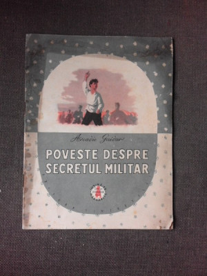 POVESTE DESPRE SECRETUL MILITAR - ARKADIE GAIDAR, TRADUCERE DE OTILIA CAZIMIR SI NICULAE GUMA foto