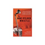The Nine O'Clock Whistle: Stories of the Freedom Struggle for Civil Rights in Enfield, North Carolina