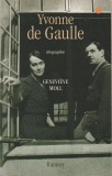 Genevieve Moll - Yvonne de Gaulle. Biographie (lb. franceza), 1999, Alta editura