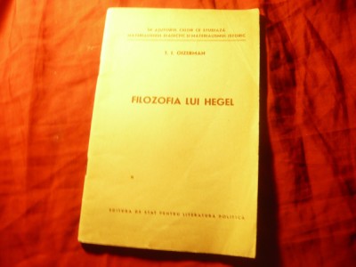 T.I.Oizerman - Filozofia lui Hegel - Ed1958 ,72 pag ,Ed.Stat Literatura Politica foto
