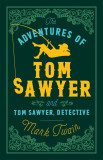 The Adventures of Tom Sawyer and Tom Sawyer Detective | Mark Twain, Alma Classics