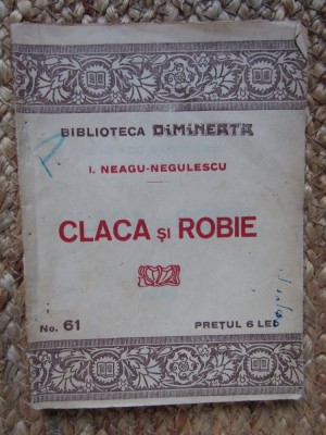 I.Neagu-Negulescu - Claca si Robia -Bibl.Dimineata 61 foto