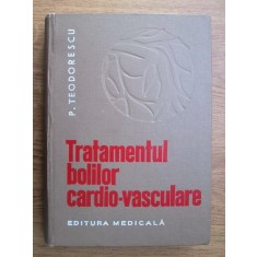 P. Teodorescu - Tratamentul bolilor cardio-vasculare. Prevenire si combatere