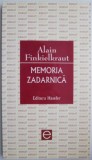 Cumpara ieftin Memoria zadarnica &ndash; Alain Finkielkraut