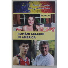 ROMANI CELEBRI IN AMERICA de DAN - SILVIU BOERESCU , COLECTIA &#039; ROMANI SI ROMANCE CARE AU SCHIMBAT LUMEA &#039; , VOLUMUL VII , 2018