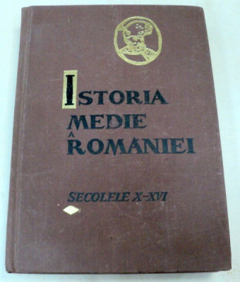 ISTORIA MEDIE A ROMANIEI.(SECOLUL AL X-LEA - SFARSITUL SECOLULUI AL XVI-LEA) PARTEA INTAI BUCURESTI 1966 foto