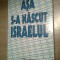 Asa s-a nascut Israelul - Antologie de Michael Bar-Zohar (Editura Hasefer)