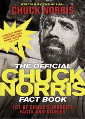 The Official Chuck Norris Fact Book: 101 of Chuck&#039;s Favorite Facts and Stories