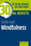30 de minute Mindfulness - Dorthe Huth - Didactica Publishing House