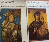 ISTORIA BISERICII ROMANESTI NICOLAE IORGA REEDITAREA EDITIEI 1930