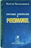 Horia Tecuceanu - Capitanul Apostolescu si piromanul