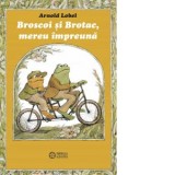 Broscoi si Brotac, mereu impreuna - Arnold Lobel