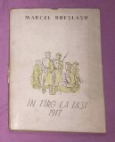 Marcel Breslașu - &Icirc;n t&acirc;rg la Iași 1917 ilustratii de I Bălașa princeps 1947