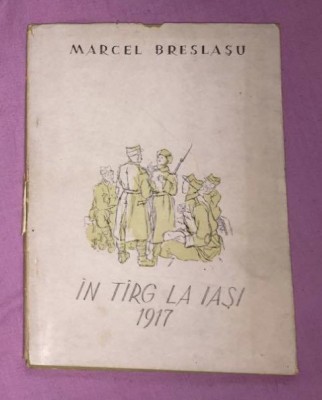 Marcel Breslașu - &amp;Icirc;n t&amp;acirc;rg la Iași 1917 ilustratii de I Bălașa princeps 1947 foto