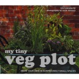 Cumpara ieftin My Tiny Veg Plot Grow Your Own in Surprisingly Small Places