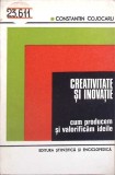 CREATIVITATE SI INOVATIE. CUM PRODUCEM SI VALORIFICAM IDEILE-CONSTANTIN COJOCARU-265327