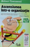 Cumpara ieftin Ascensiunea intr-o organizatie - 2011 - Robert Townsend (D172), Curtea Veche