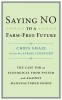 Saying No to a Farm-Free Future: The Case for an Ecological Food System and Against Manufactured Foods