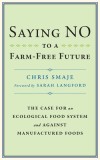 Saying No to a Farm-Free Future: The Case for an Ecological Food System and Against Manufactured Foods