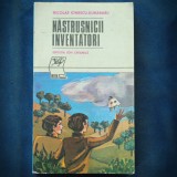 Cumpara ieftin NASTRUSNICII INVENTATORI - NICOLAE IONESCU-DUNARARU - Carte Povesti Copii