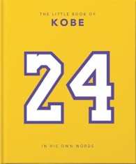 The Little Book of Kobe 192 pages of champion quotes and facts!