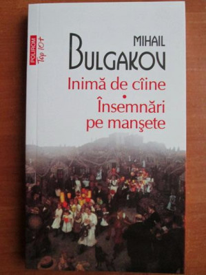 Mihail Bulgakov - Inima de caine. Insemnari pe mansete foto