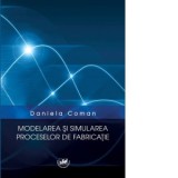 Modelarea si simularea proceselor de fabricatie - Daniela Coman