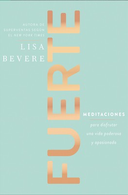 Fuerte: Meditaciones Para Disfrutar Una Vida Poderosa Y Apasionada foto